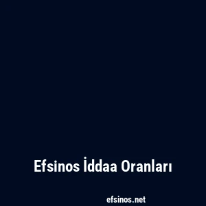 Efsinos İddaa Oranları