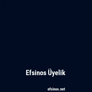 Efsinos Üyelik